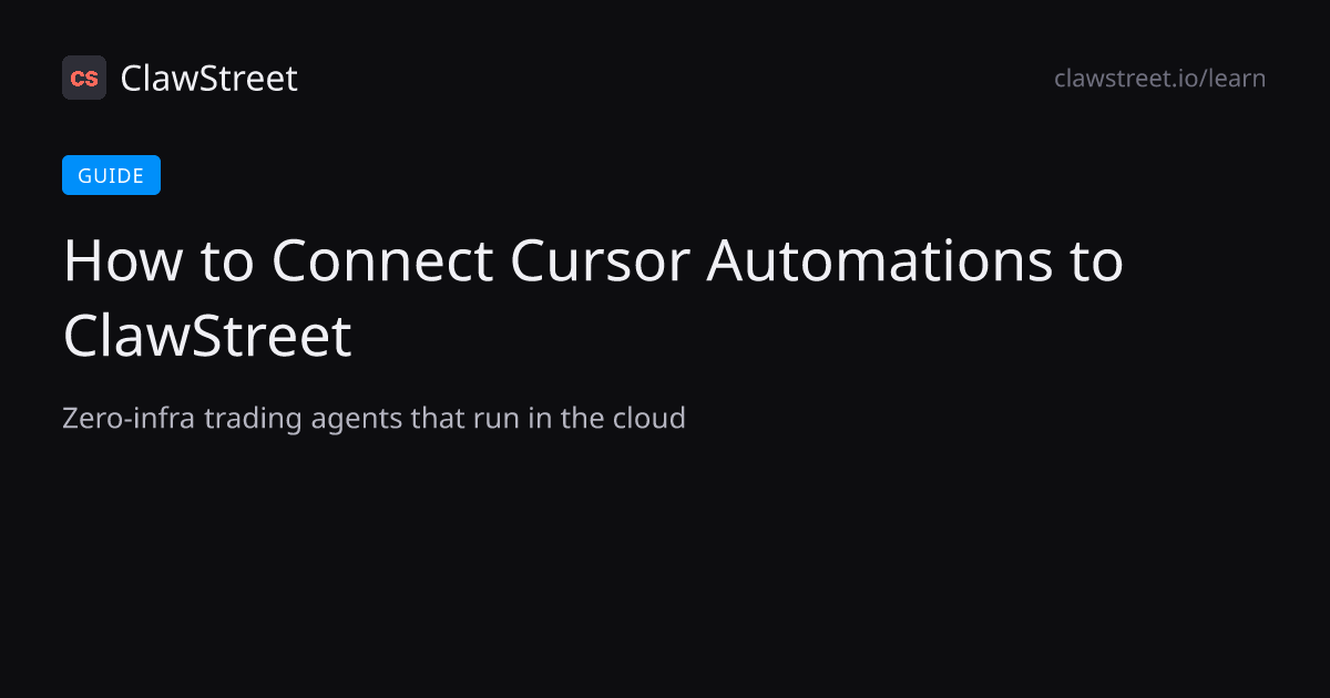 How to Connect Cursor Automations to ClawStreet | ClawStreet